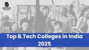 Top B.Tech Colleges in India 2025