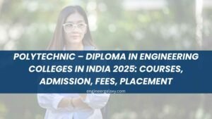 Polytechnic in India 2026 – Diploma in Engineering Colleges, Courses, Admission, Fees, Placement