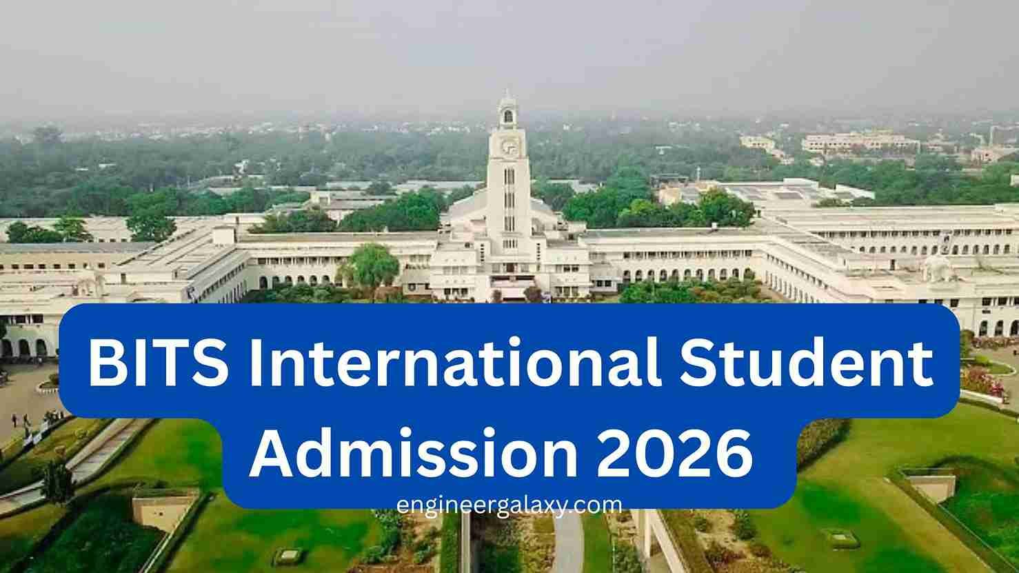 BITS International Student Admission 2026 | Apply Online Now