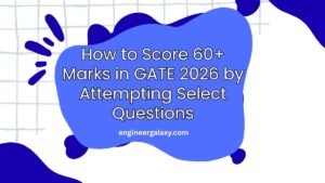 How to Score 60+ Marks in GATE 2026 by Attempting Select Questions